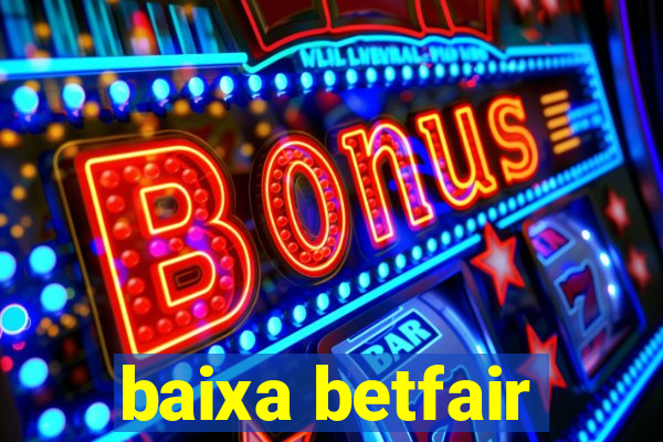 baixa betfair