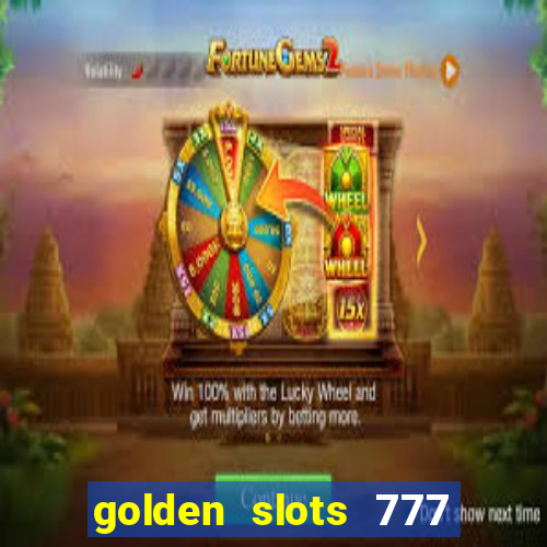 golden slots 777 paga mesmo