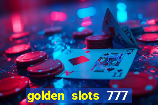 golden slots 777 paga mesmo