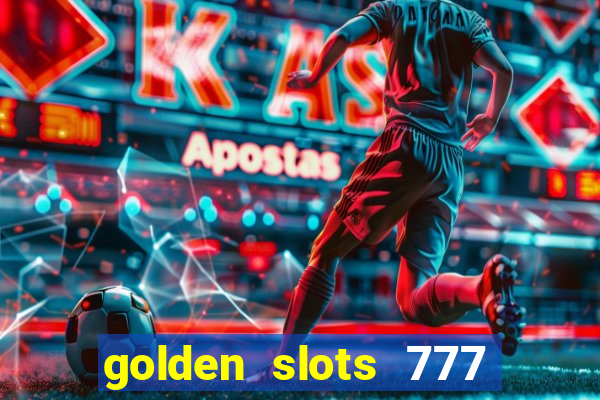 golden slots 777 paga mesmo