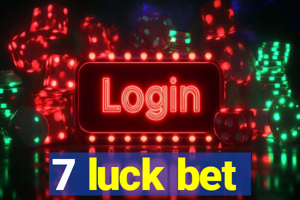 7 luck bet