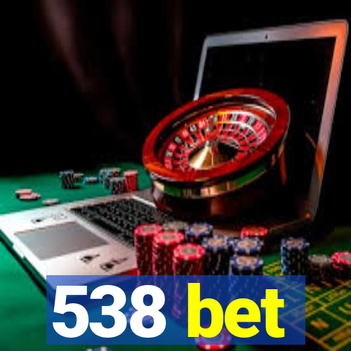 538 bet