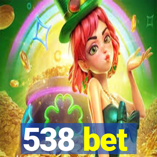 538 bet