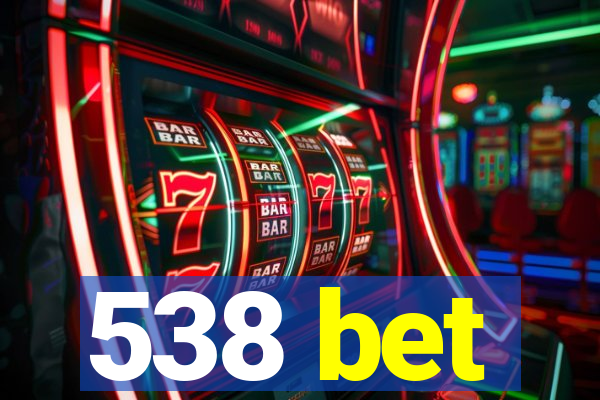 538 bet