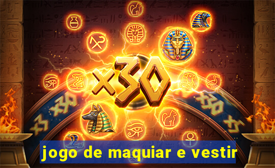 jogo de maquiar e vestir