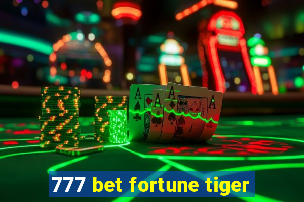 777 bet fortune tiger