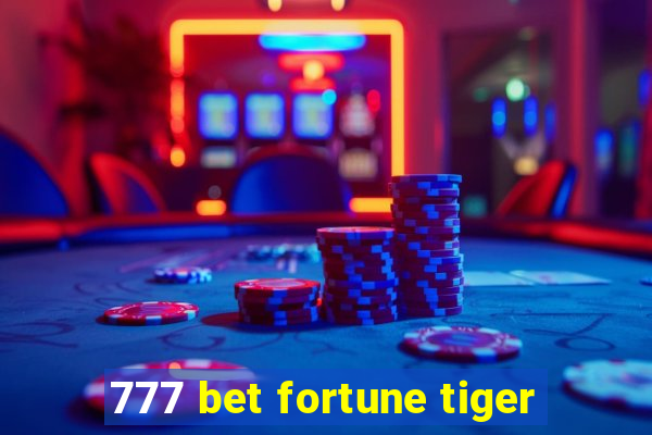 777 bet fortune tiger