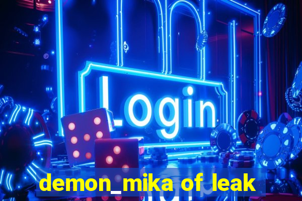 demon_mika of leak