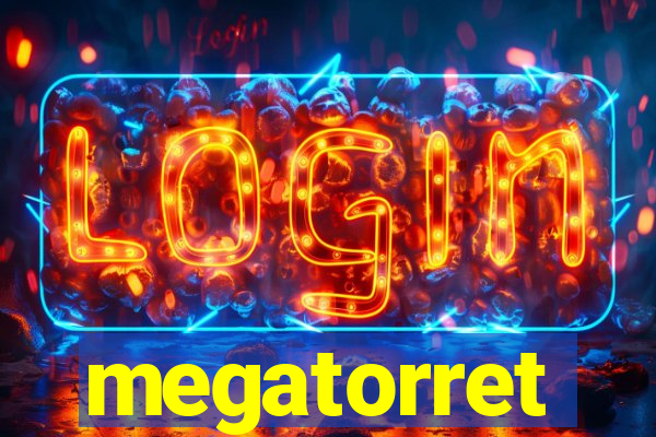 megatorret