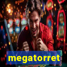 megatorret