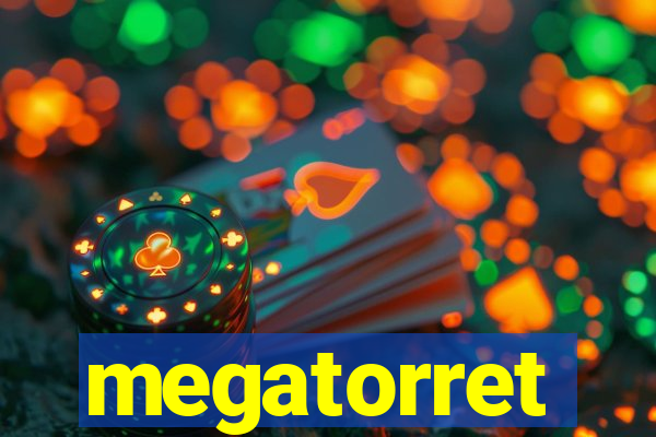 megatorret