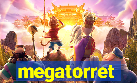 megatorret