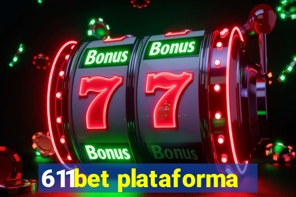 611bet plataforma