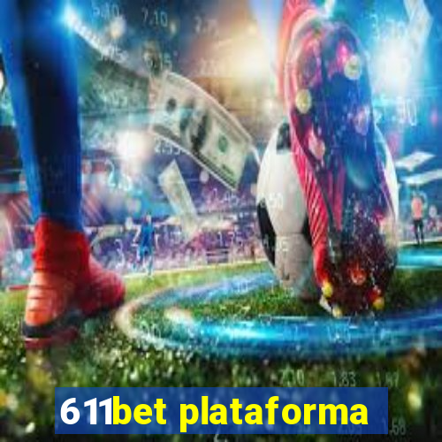 611bet plataforma