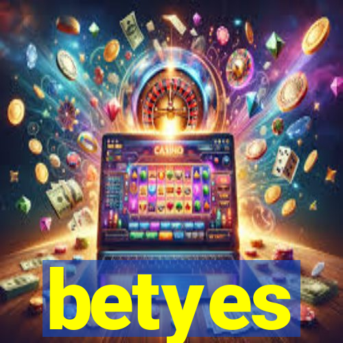 betyes