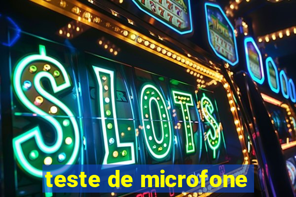 teste de microfone