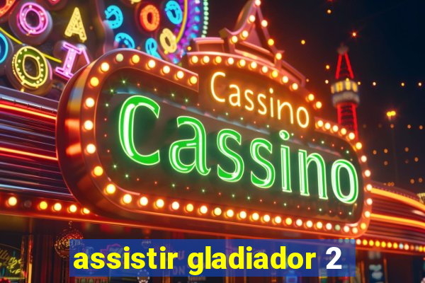 assistir gladiador 2