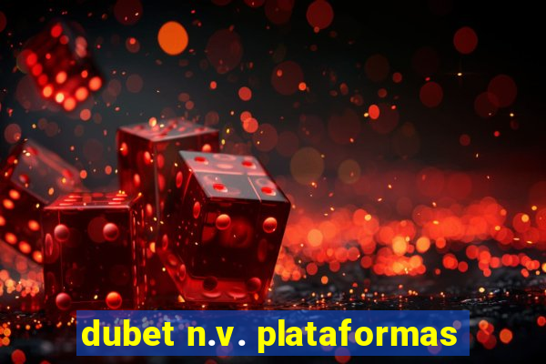 dubet n.v. plataformas