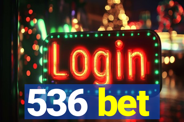 536 bet