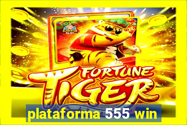 plataforma 555 win