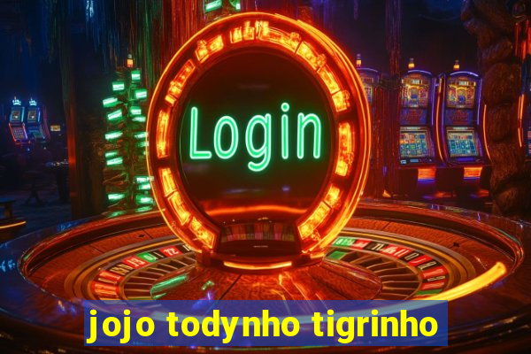 jojo todynho tigrinho