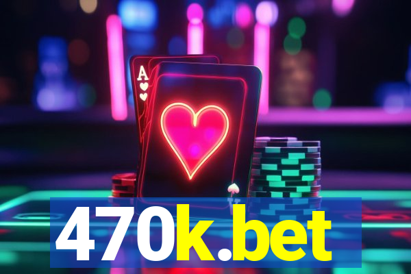 470k.bet