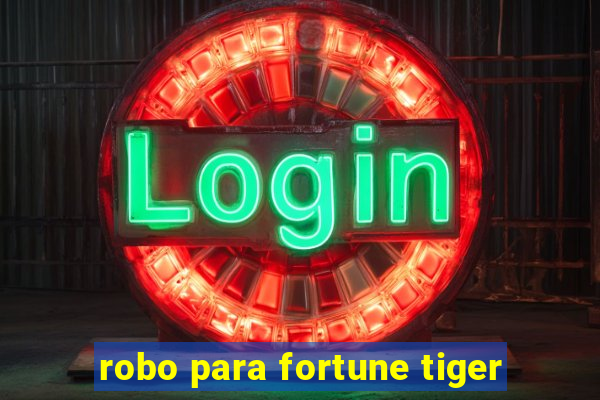 robo para fortune tiger