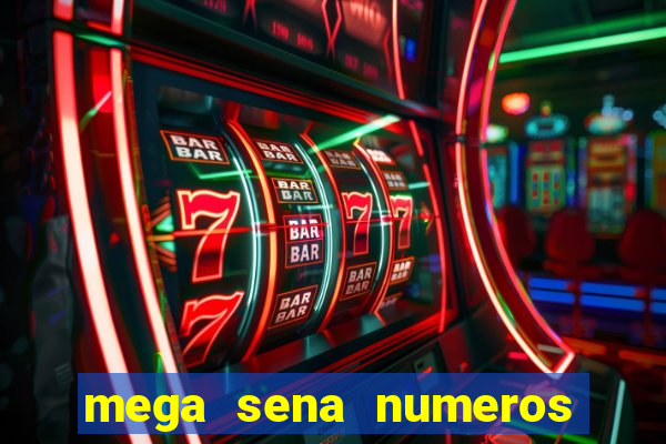 mega sena numeros que mais saem