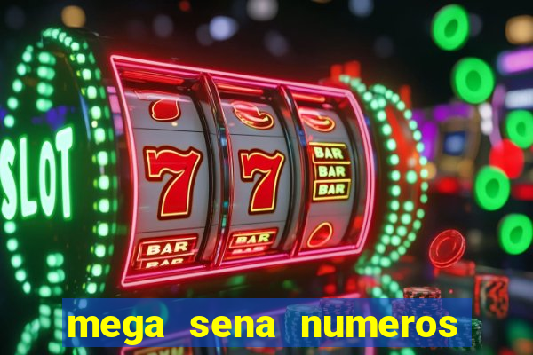 mega sena numeros que mais saem