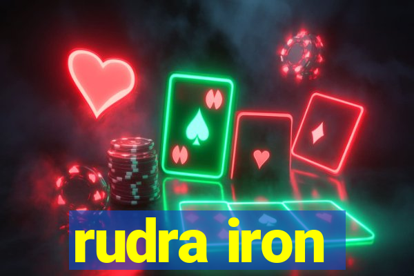 rudra iron