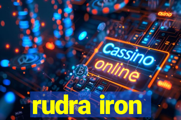 rudra iron