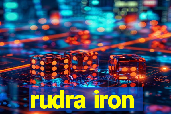 rudra iron