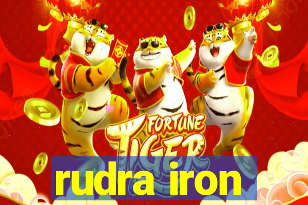 rudra iron