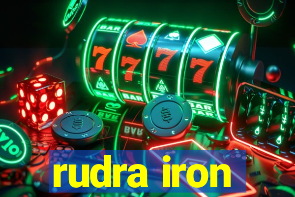 rudra iron