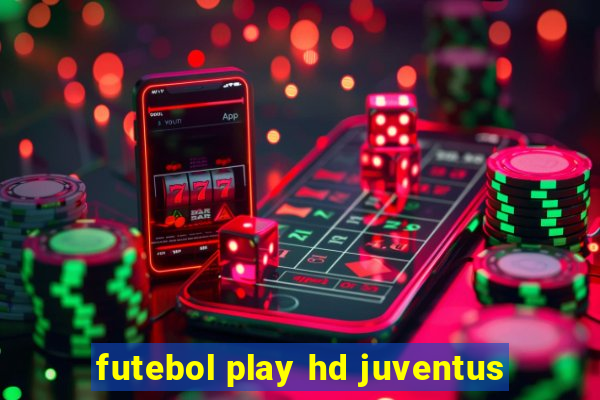 futebol play hd juventus