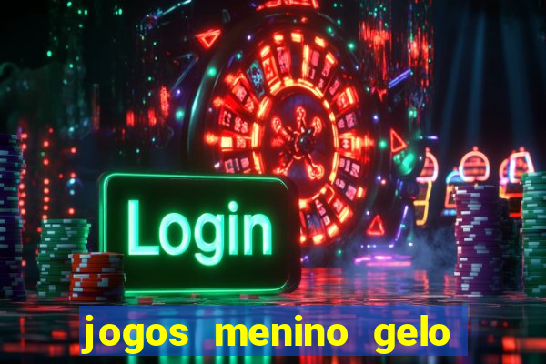 jogos menino gelo menina lava