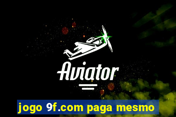 jogo 9f.com paga mesmo