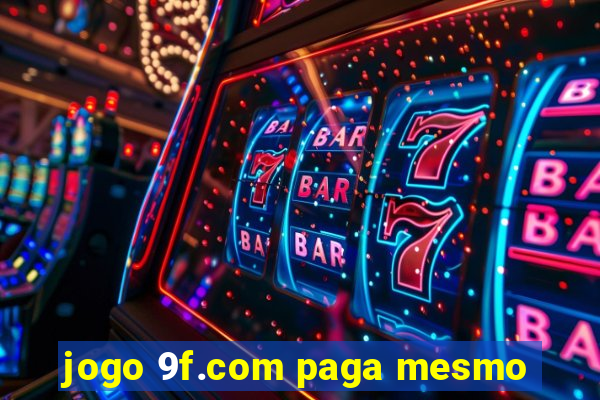 jogo 9f.com paga mesmo