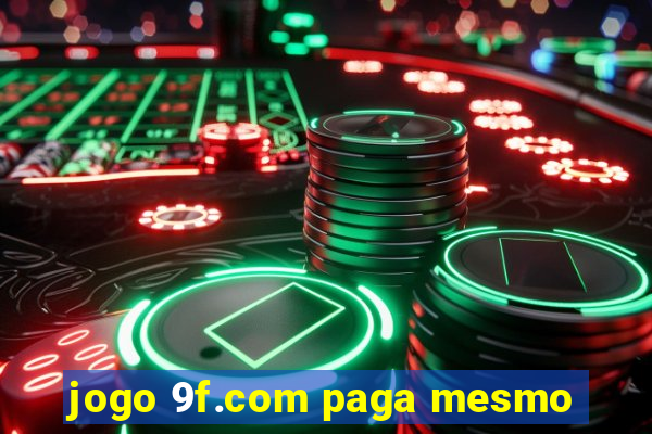 jogo 9f.com paga mesmo