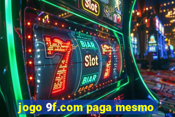 jogo 9f.com paga mesmo