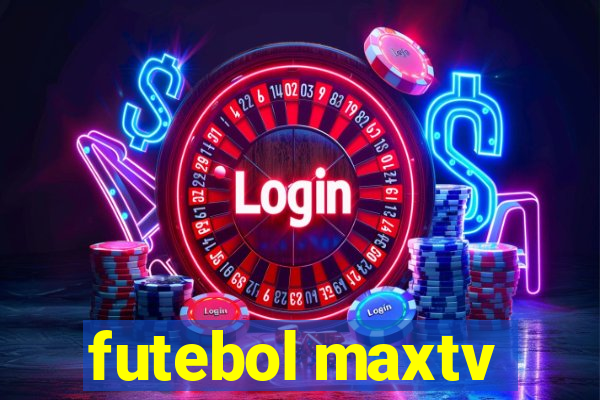 futebol maxtv