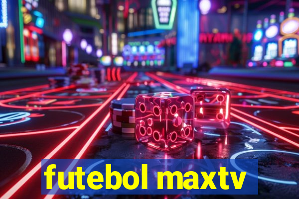 futebol maxtv