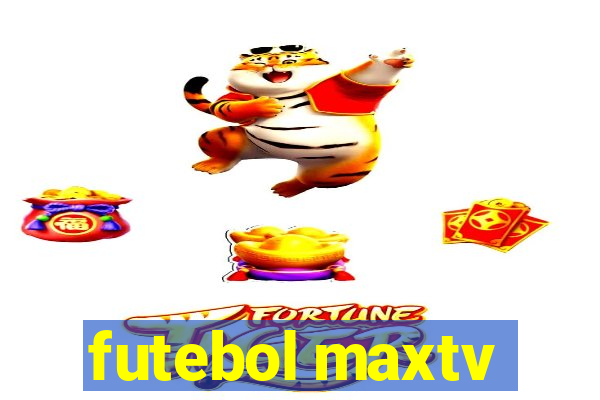 futebol maxtv