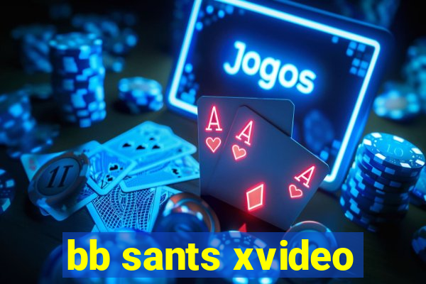 bb sants xvideo