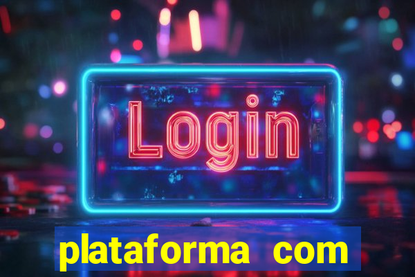 plataforma com bonus de cadastro fortune tiger