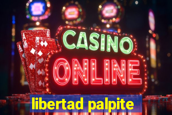 libertad palpite