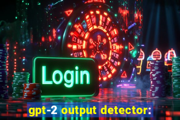 gpt-2 output detector: