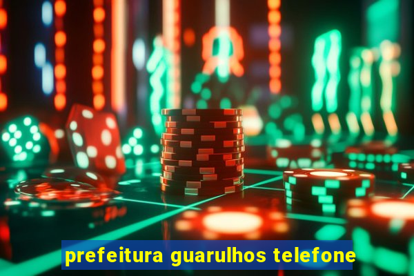 prefeitura guarulhos telefone