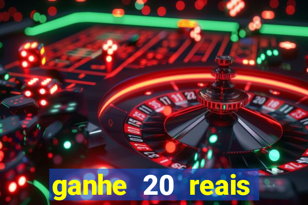 ganhe 20 reais para apostar cassino