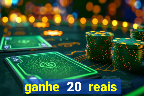 ganhe 20 reais para apostar cassino